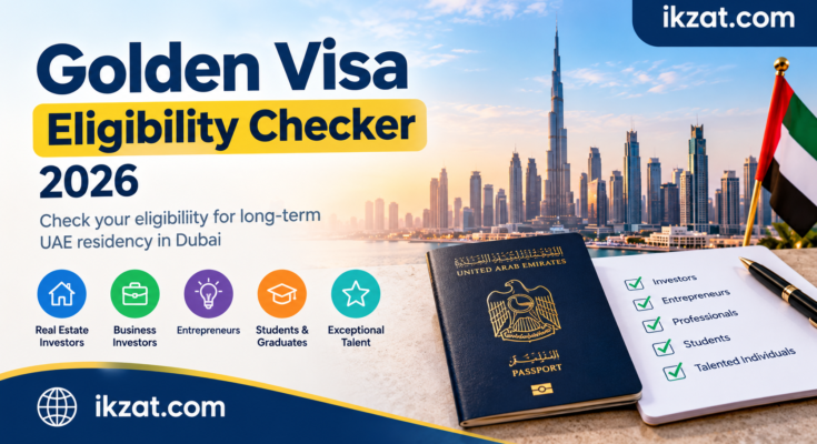 Golden Visa Eligibility Checker 2026 Dubai UAE Guide ikzat.com