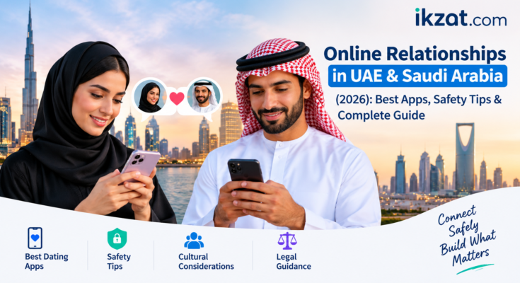 Online Relationships in UAE & Saudi Arabia (2026) Guide ikzat.com