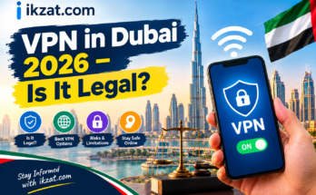 VPN in Dubai 2026 – Is It Legal - ikzat
